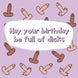 May Your Birthday Be Full Of D... Card