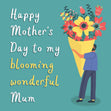 Happy Mother's Day To My Blooming Wonderful Mum Card