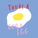 You're a Good Egg Card