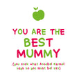 You Are The Best Mummy Card