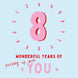 Eight Wonderful Years Of You Card