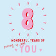 Eight Wonderful Years Of You Card
