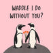 Waddle I Do Card
