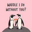 Waddle I Do Card