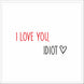I Love You, Idiot Card