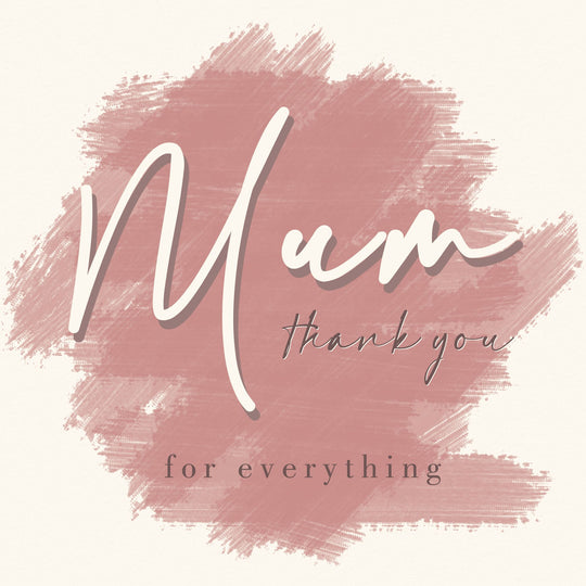 Mum Thank You For Everything Card