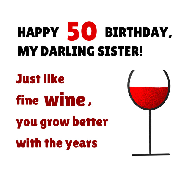 Happy 50th Birthday Darling Sister Fine Wine