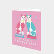 We Make A Perfect Pair Card