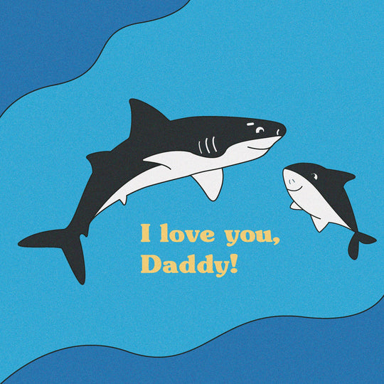 I Love You Daddy Sharks Card