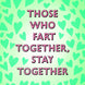 Fart Together, Stay Together Card