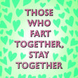 Fart Together, Stay Together Card