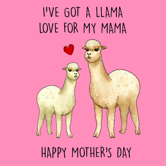 I've Got A Llama Love For My Mama Card