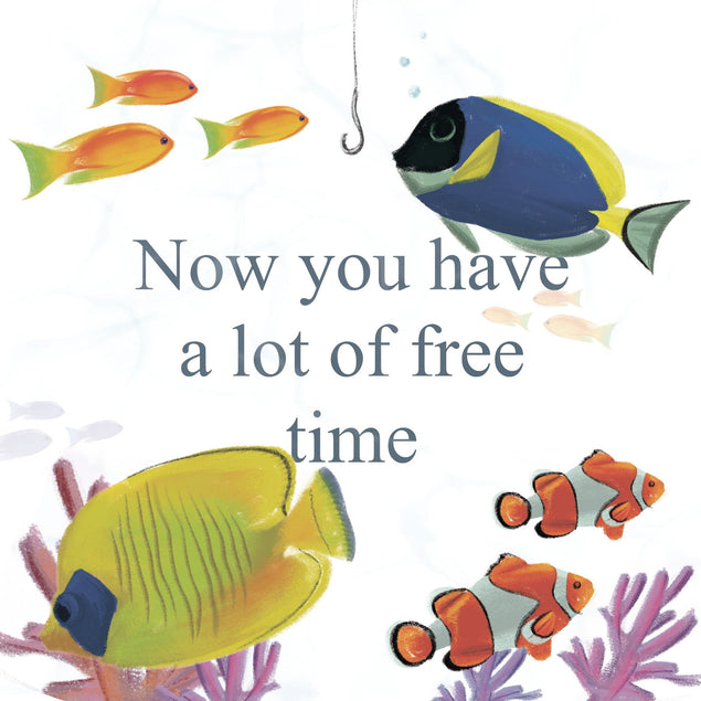 Now You Have A Lot Of Free Time Card