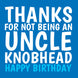 Thanks For Not Being An Uncle Card