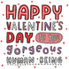 Happy Valentine's Day To You Gorgeous Card