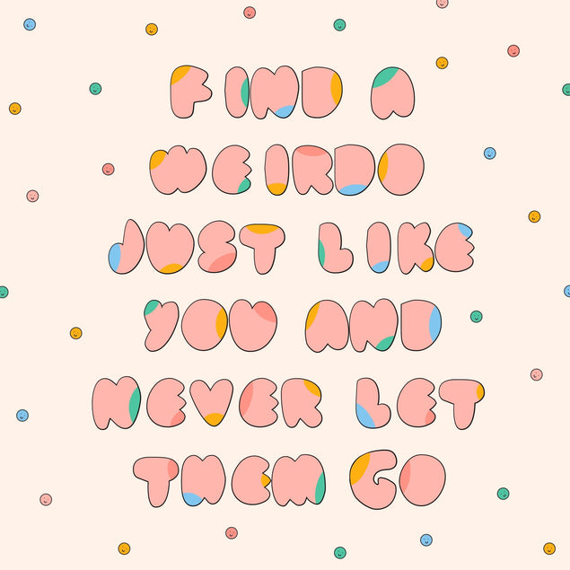 Find a weirdo just like you Card