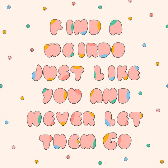 Find a weirdo just like you Card