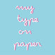 My type on paper Card