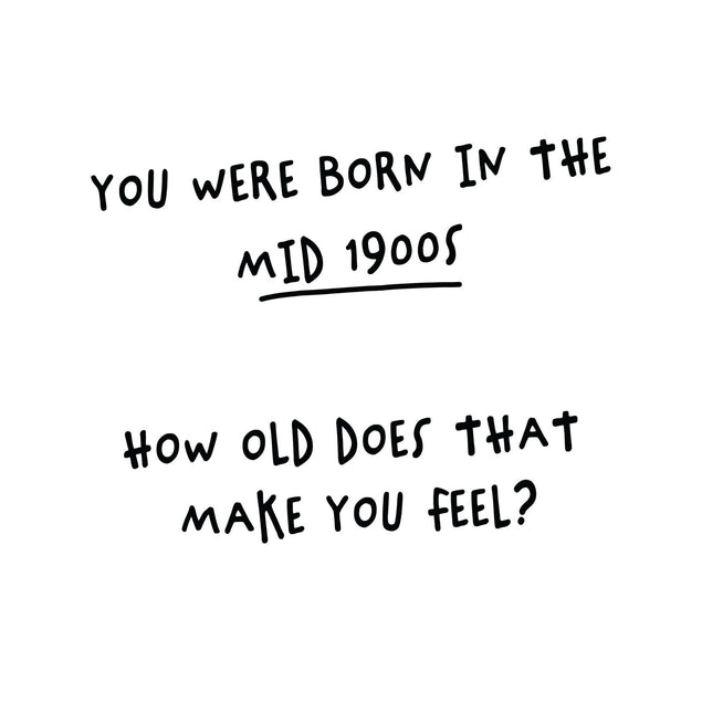 Born In The Mid 1900s Card