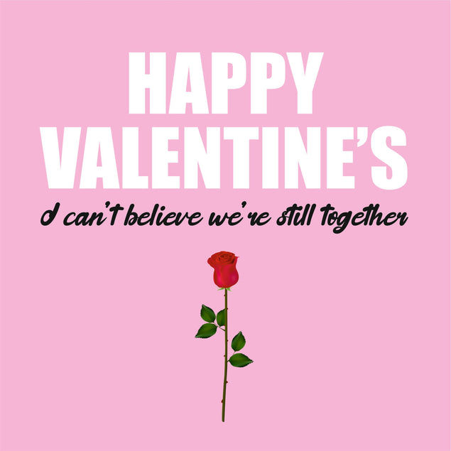 I Can't Belive We're Still Together Card