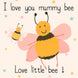 I Love You Mummy Bee Card