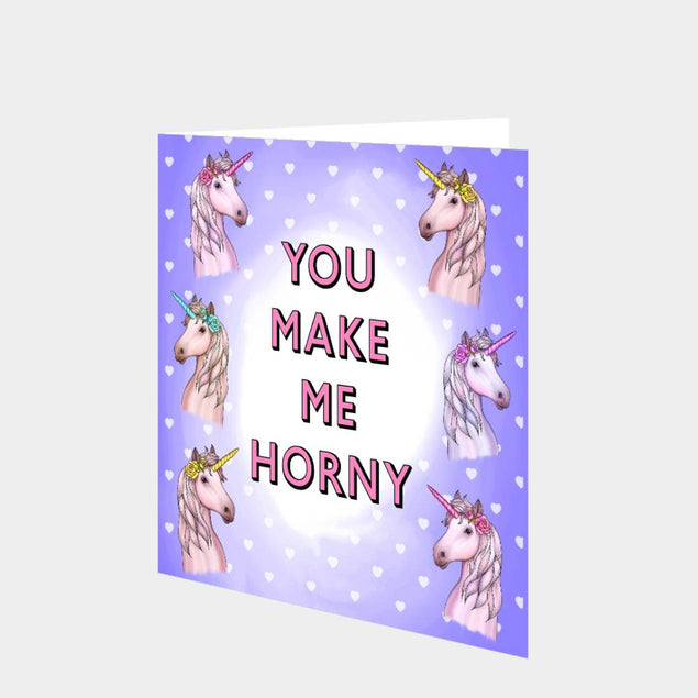You Make Me Horny Card