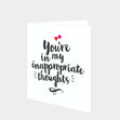 You're In My Inappropriate Thoughts Card
