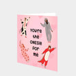 You're The Onesie For Me Card