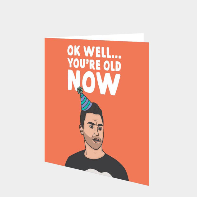 You're Old Now Card