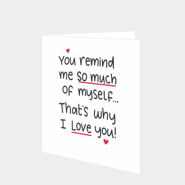 You Remind Me Of Me Card
