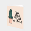 You Still Prickle My Fancy Card