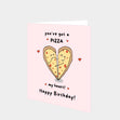 You've Got A Pizza My Heart! Card
