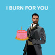 I Burn For You Card