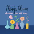 Things Bloom Card